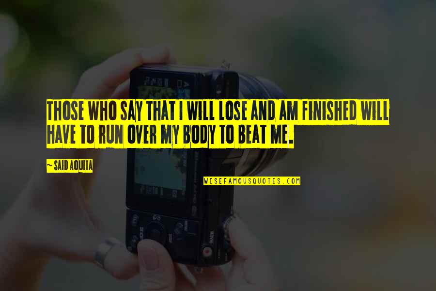 My Beats Quotes By Said Aouita: Those who say that I will lose and