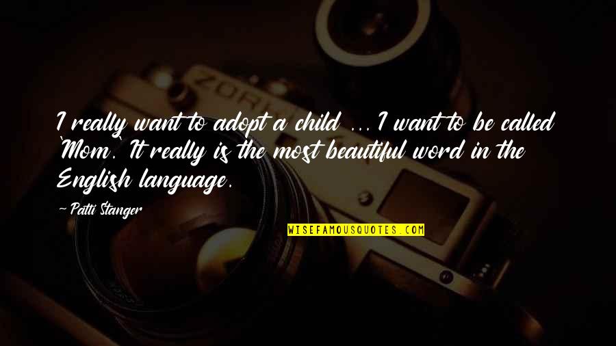 My Beautiful Child Quotes By Patti Stanger: I really want to adopt a child ...