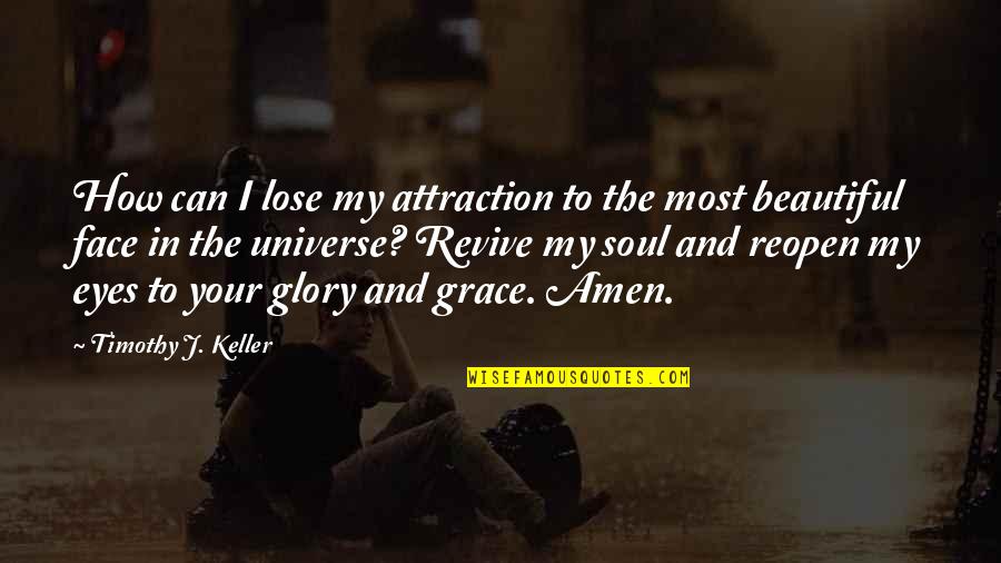 My Beautiful Face Quotes By Timothy J. Keller: How can I lose my attraction to the