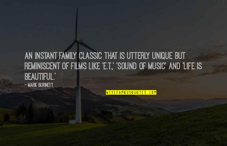 My Beautiful Family Quotes By Mark Burnett: An instant family classic that is utterly unique