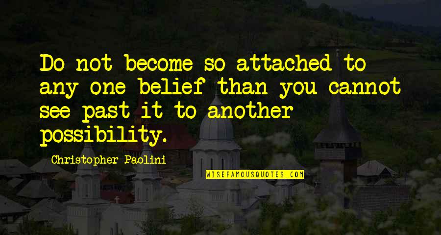 My Beautiful Goddaughter Quotes By Christopher Paolini: Do not become so attached to any one My Beautiful Goddaughter Quotes By Christopher Paolini: Do not become so attached to any one