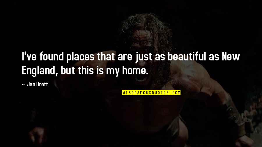 My Beautiful Home Quotes By Jan Brett: I've found places that are just as beautiful