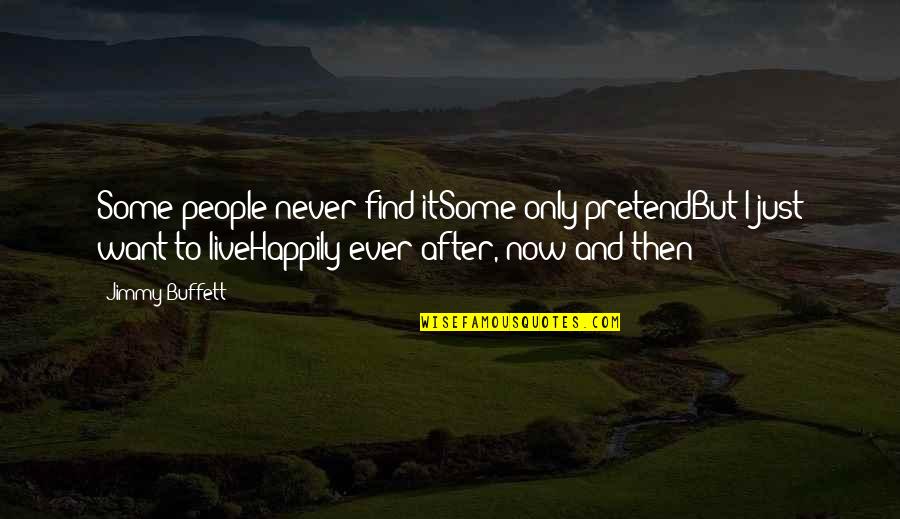 My Beautiful Little Niece Quotes By Jimmy Buffett: Some people never find itSome only pretendBut I My Beautiful Little Niece Quotes By Jimmy Buffett: Some people never find itSome only pretendBut I