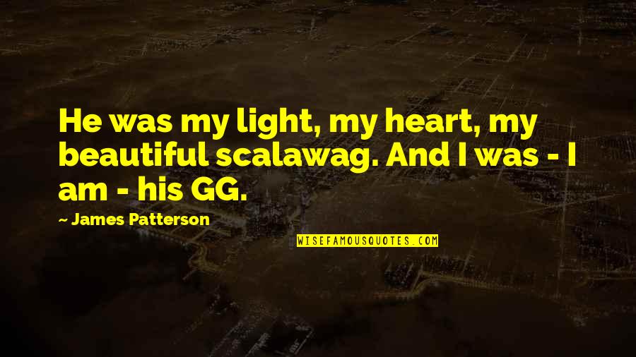 My Beautiful Love Quotes By James Patterson: He was my light, my heart, my beautiful