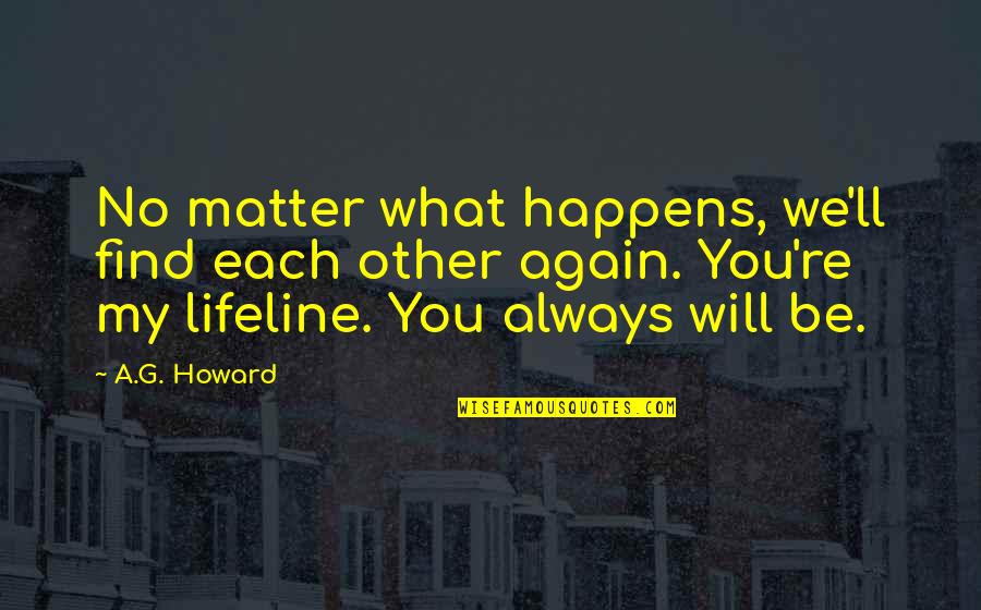 My Beautiful Mommy Quotes By A.G. Howard: No matter what happens, we'll find each other