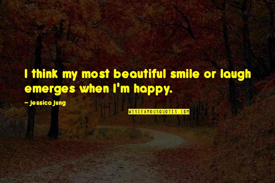 My Beautiful Smile Quotes By Jessica Jung: I think my most beautiful smile or laugh