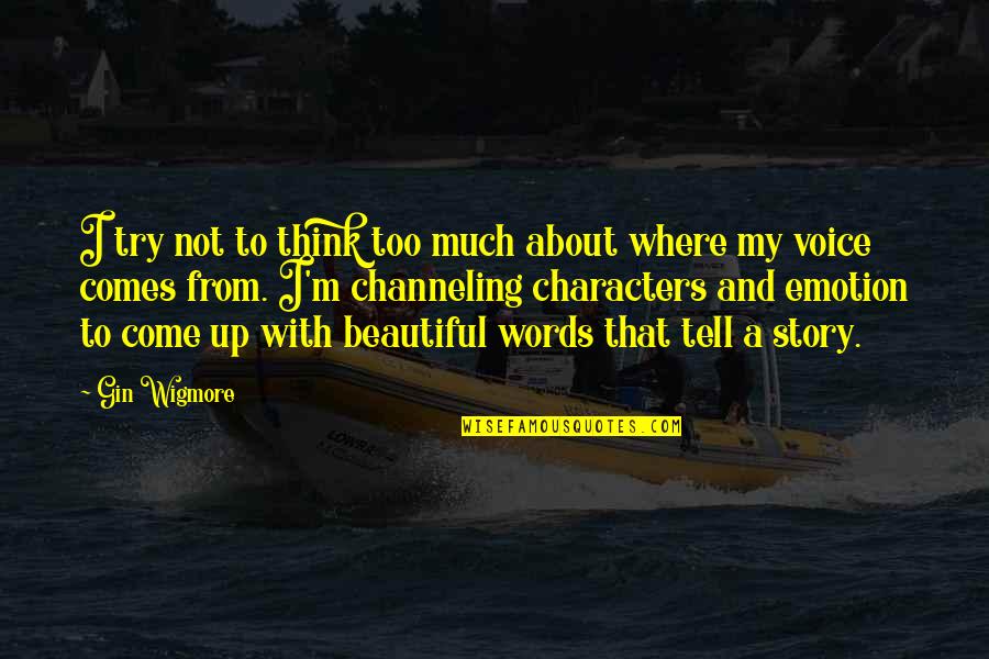 My Beautiful Words Quotes By Gin Wigmore: I try not to think too much about
