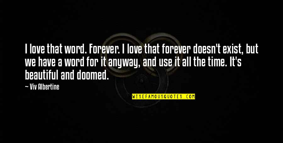 My Beautiful Words Quotes By Viv Albertine: I love that word. Forever. I love that