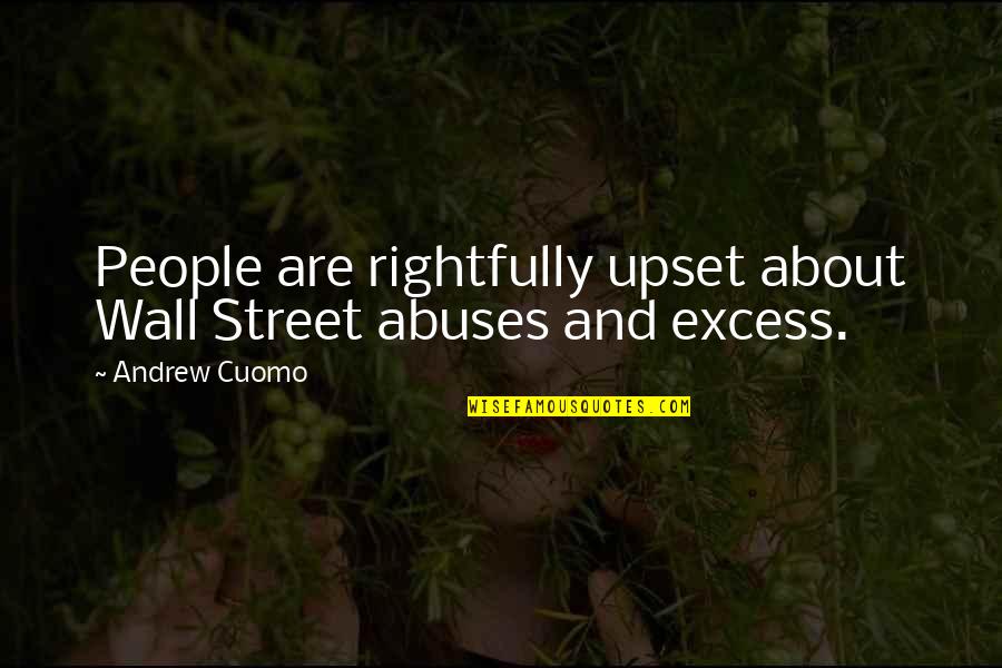 My Bed Is So Lonely Without You Quotes By Andrew Cuomo: People are rightfully upset about Wall Street abuses