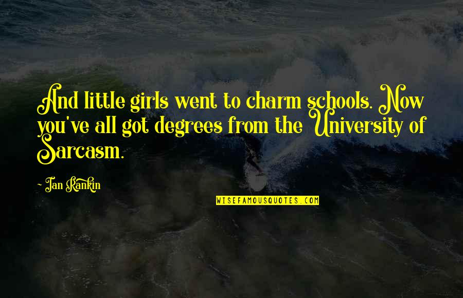 My Beloved Friend Quotes By Ian Rankin: And little girls went to charm schools. Now