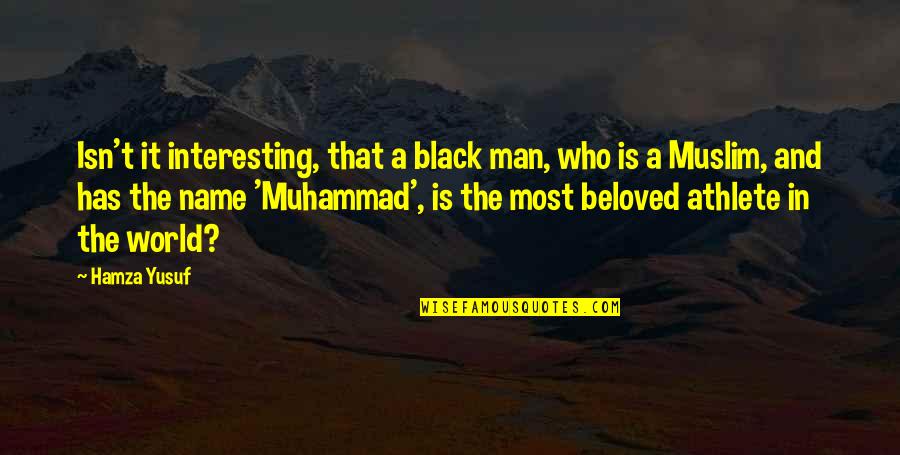 My Beloved World Quotes By Hamza Yusuf: Isn't it interesting, that a black man, who