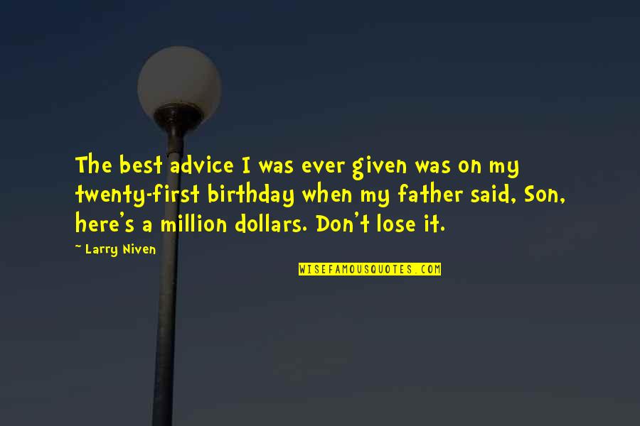 My Best Birthday Ever Quotes By Larry Niven: The best advice I was ever given was