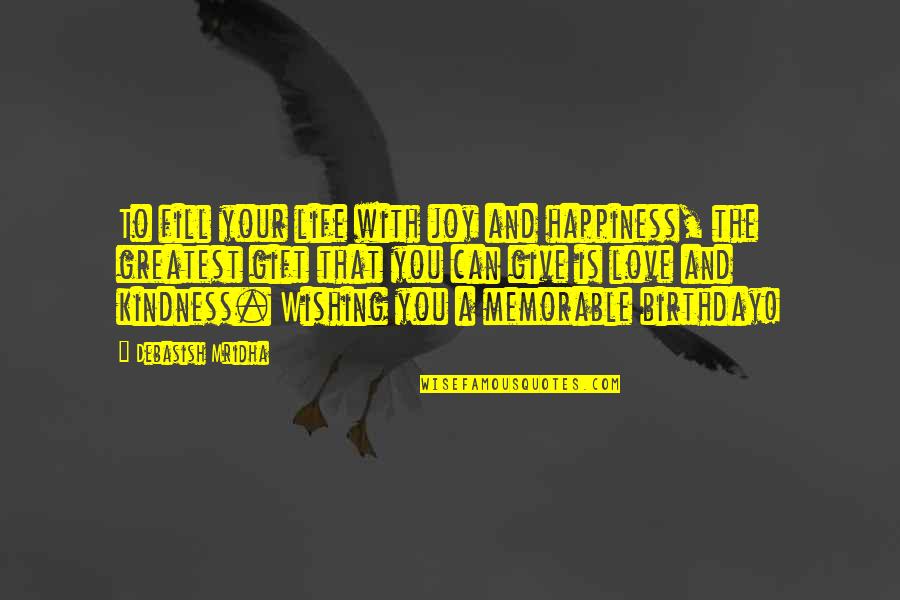 My Best Birthday Gift Ever Quotes By Debasish Mridha: To fill your life with joy and happiness,