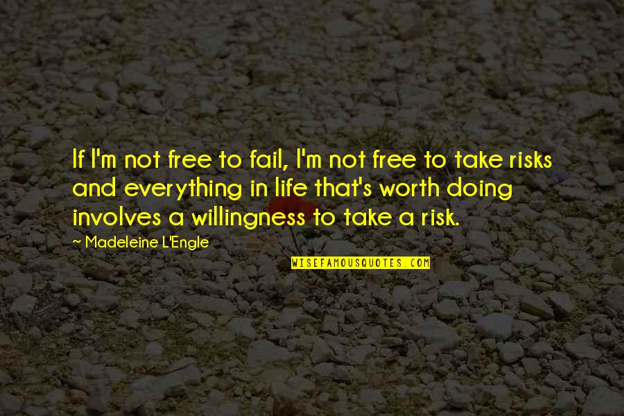 My Best Friend Hurt Me So Bad Quotes By Madeleine L'Engle: If I'm not free to fail, I'm not My Best Friend Hurt Me So Bad Quotes By Madeleine L'Engle: If I'm not free to fail, I'm not