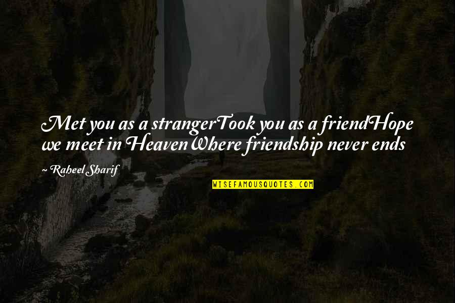 My Best Friend In Heaven Quotes By Raheel Sharif: Met you as a strangerTook you as a My Best Friend In Heaven Quotes By Raheel Sharif: Met you as a strangerTook you as a