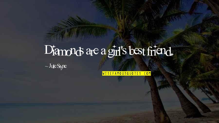 My Best Friend Is A Girl Quotes By Jule Styne: Diamonds are a girl's best friend. My Best Friend Is A Girl Quotes By Jule Styne: Diamonds are a girl's best friend.