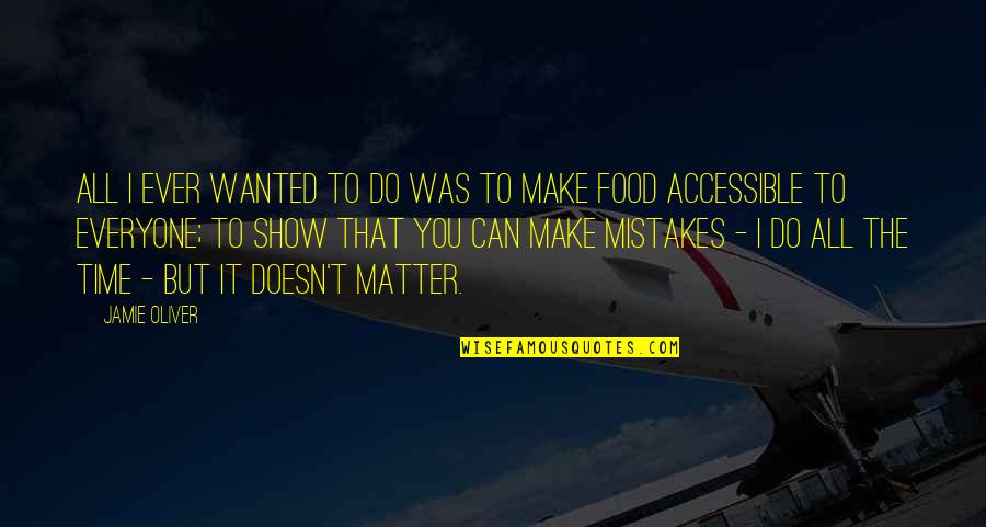 My Best Friend Moved Quotes By Jamie Oliver: All I ever wanted to do was to My Best Friend Moved Quotes By Jamie Oliver: All I ever wanted to do was to