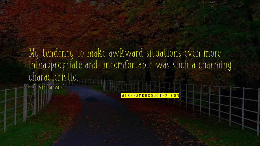 My Best Friend Moved Quotes By Olivia Harvard: My tendency to make awkward situations even more My Best Friend Moved Quotes By Olivia Harvard: My tendency to make awkward situations even more