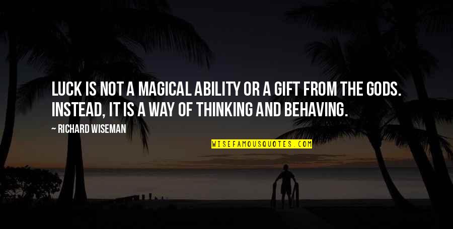 My Best Gift Ever Quotes By Richard Wiseman: Luck is not a magical ability or a