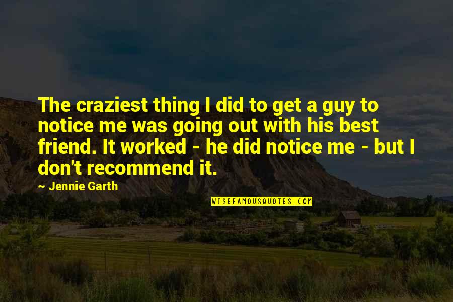 My Best Guy Friend Quotes By Jennie Garth: The craziest thing I did to get a