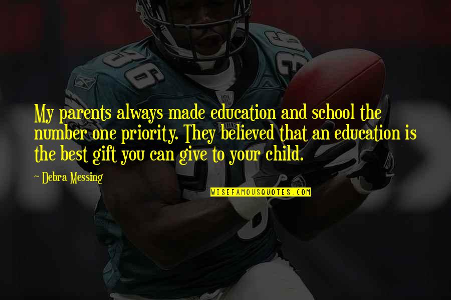 My Best One Quotes By Debra Messing: My parents always made education and school the