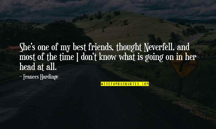 My Best One Quotes By Frances Hardinge: She's one of my best friends, thought Neverfell,