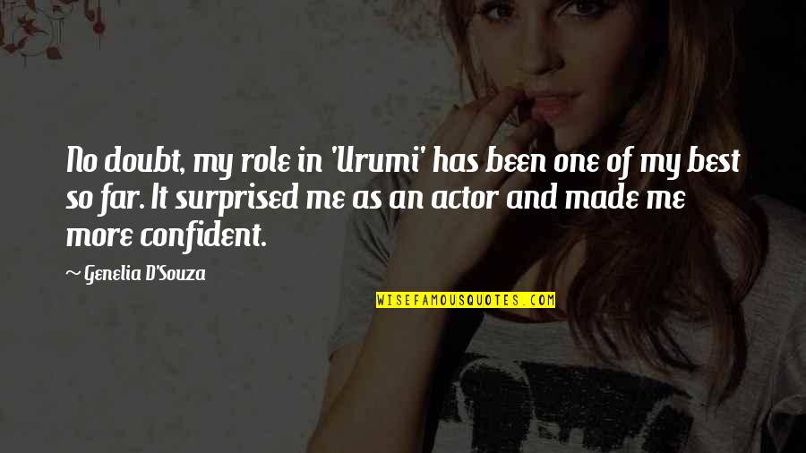 My Best One Quotes By Genelia D'Souza: No doubt, my role in 'Urumi' has been