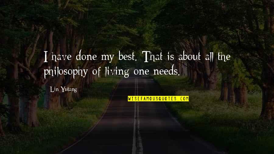 My Best One Quotes By Lin Yutang: I have done my best. That is about