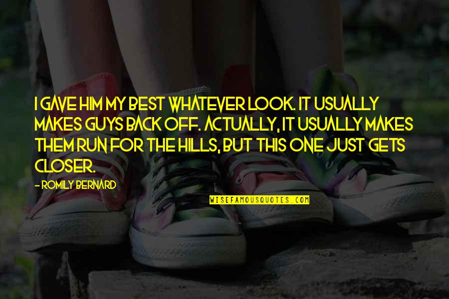 My Best One Quotes By Romily Bernard: I gave him my best Whatever look. It