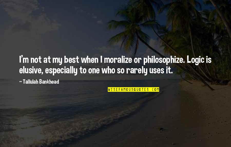 My Best One Quotes By Tallulah Bankhead: I'm not at my best when I moralize