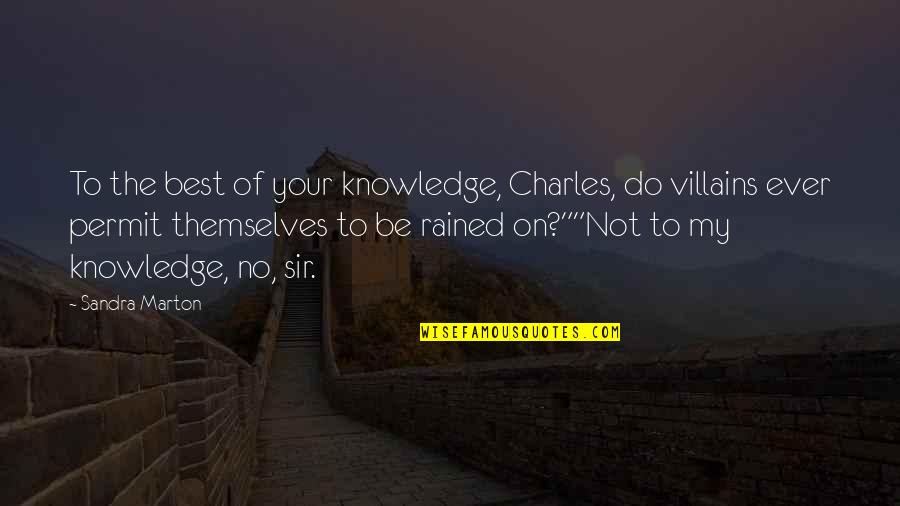 My Best Quotes By Sandra Marton: To the best of your knowledge, Charles, do