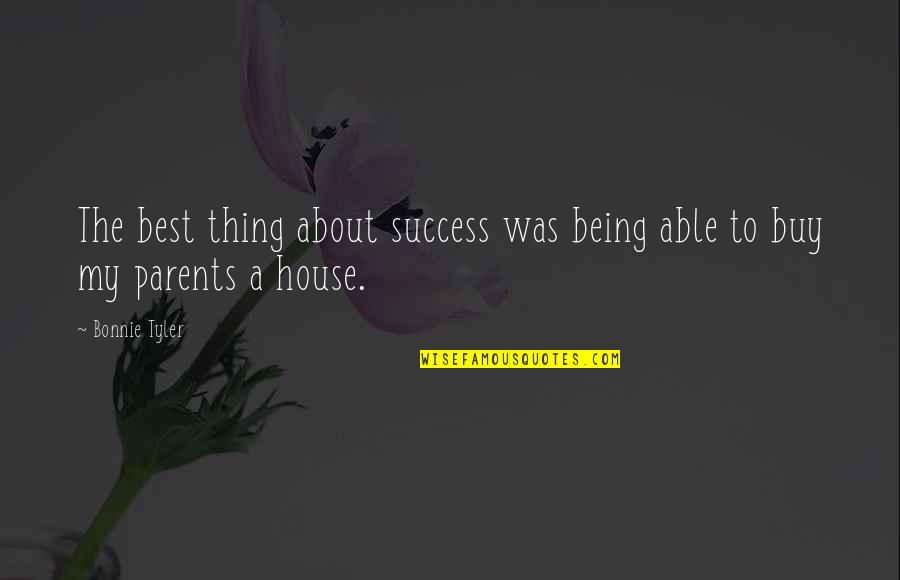 My Best Thing Quotes By Bonnie Tyler: The best thing about success was being able