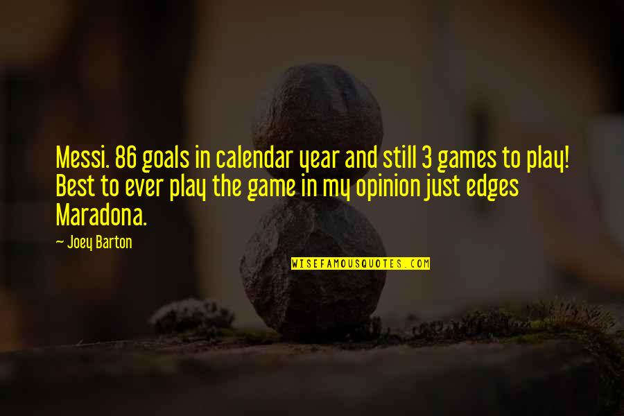 My Best Year Quotes By Joey Barton: Messi. 86 goals in calendar year and still My Best Year Quotes By Joey Barton: Messi. 86 goals in calendar year and still