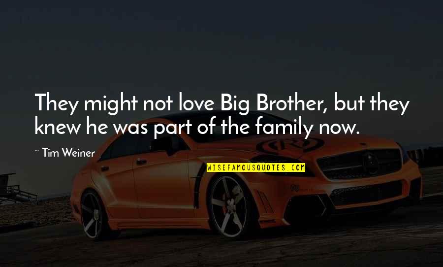 My Big Brother Quotes By Tim Weiner: They might not love Big Brother, but they