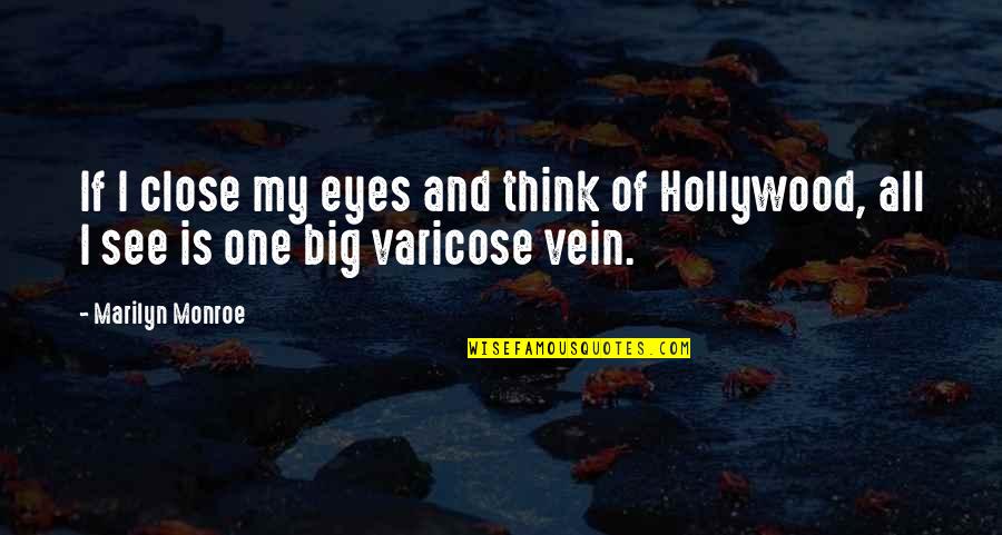 My Big Eyes Quotes By Marilyn Monroe: If I close my eyes and think of