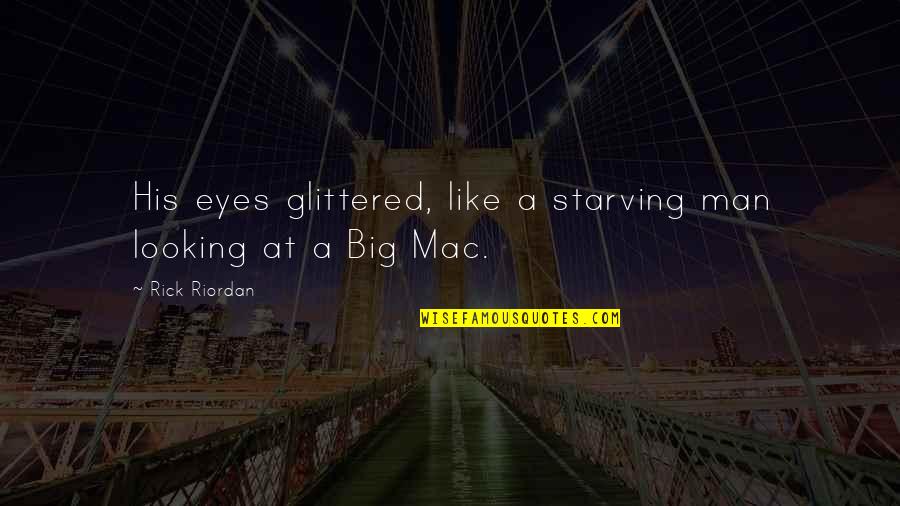 My Big Eyes Quotes By Rick Riordan: His eyes glittered, like a starving man looking