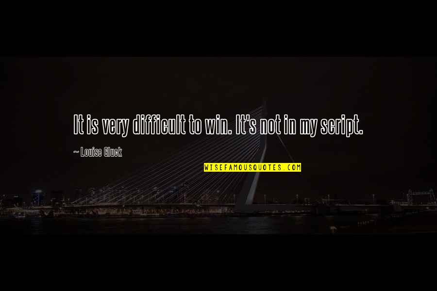 My Bike Lover Quotes By Louise Gluck: It is very difficult to win. It's not My Bike Lover Quotes By Louise Gluck: It is very difficult to win. It's not