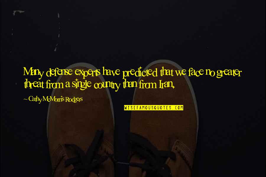 My Bio Quotes By Cathy McMorris Rodgers: Many defense experts have predicted that we face My Bio Quotes By Cathy McMorris Rodgers: Many defense experts have predicted that we face