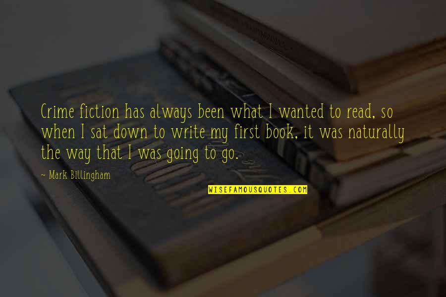 My Birthday Attitude Quotes By Mark Billingham: Crime fiction has always been what I wanted My Birthday Attitude Quotes By Mark Billingham: Crime fiction has always been what I wanted