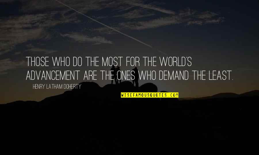 My Birthday Without My Mother Quotes By Henry Latham Doherty: Those who do the most for the world's My Birthday Without My Mother Quotes By Henry Latham Doherty: Those who do the most for the world's