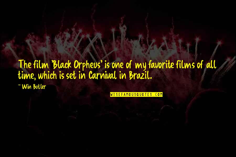 My Black Is Quotes By Win Butler: The film 'Black Orpheus' is one of my My Black Is Quotes By Win Butler: The film 'Black Orpheus' is one of my