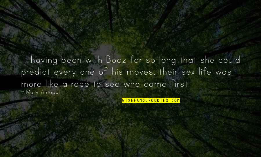 My Boaz Quotes By Molly Antopol: ... having been with Boaz for so long