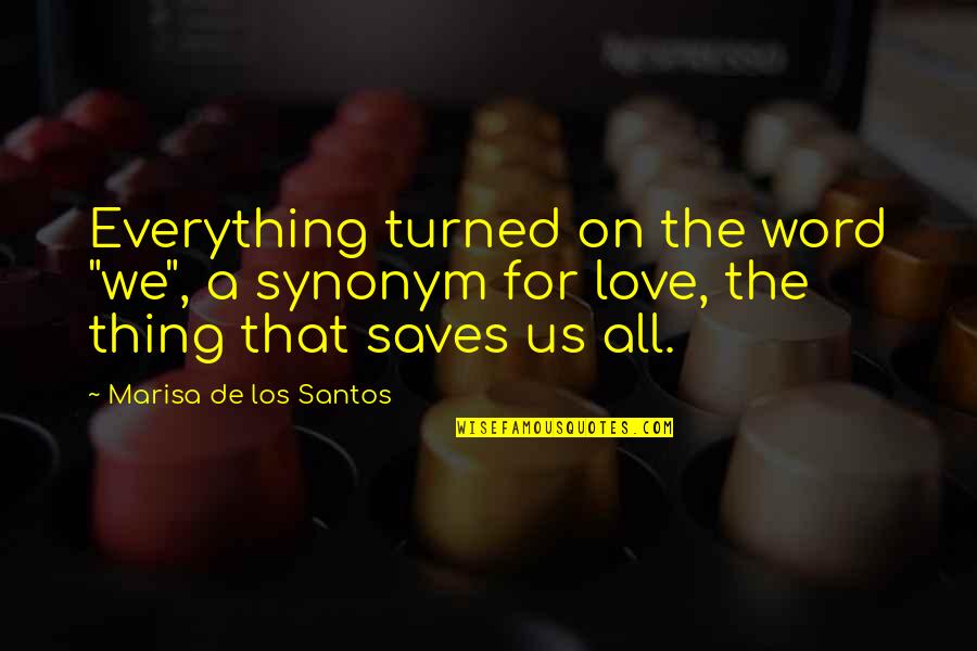My Body Is Aching Quotes By Marisa De Los Santos: Everything turned on the word "we", a synonym