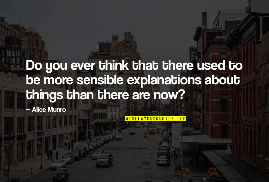 My Body Is Craving You Quotes By Alice Munro: Do you ever think that there used to My Body Is Craving You Quotes By Alice Munro: Do you ever think that there used to