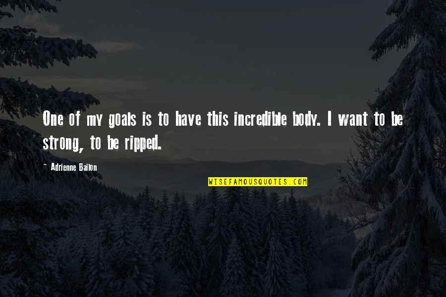 My Body Is Strong Quotes By Adrienne Bailon: One of my goals is to have this