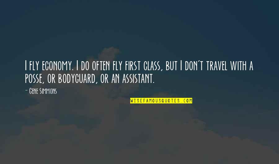 My Bodyguard Quotes By Gene Simmons: I fly economy. I do often fly first