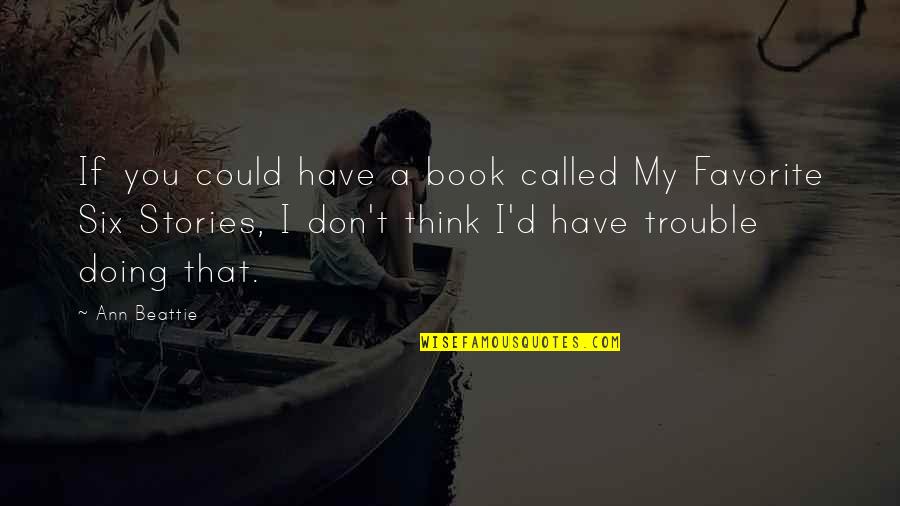 My Book Of Favorite Quotes By Ann Beattie: If you could have a book called My My Book Of Favorite Quotes By Ann Beattie: If you could have a book called My