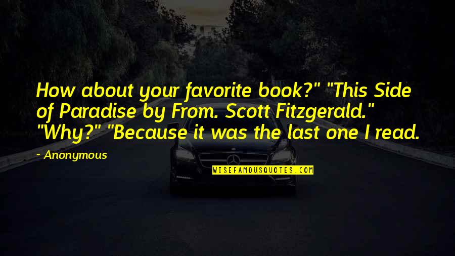 My Book Of Favorite Quotes By Anonymous: How about your favorite book?" "This Side of
