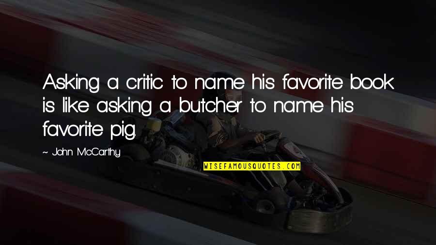 My Book Of Favorite Quotes By John McCarthy: Asking a critic to name his favorite book My Book Of Favorite Quotes By John McCarthy: Asking a critic to name his favorite book