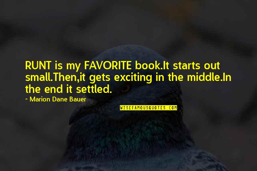 My Book Of Favorite Quotes By Marion Dane Bauer: RUNT is my FAVORITE book.It starts out small.Then,it